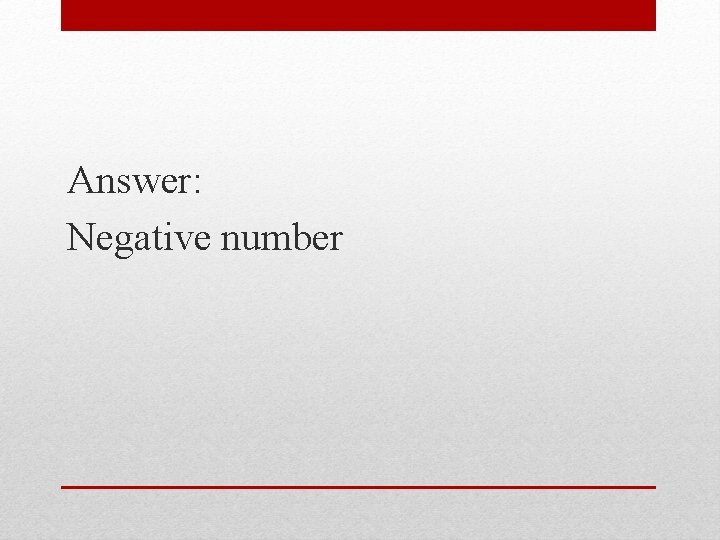 Answer: Negative number 
