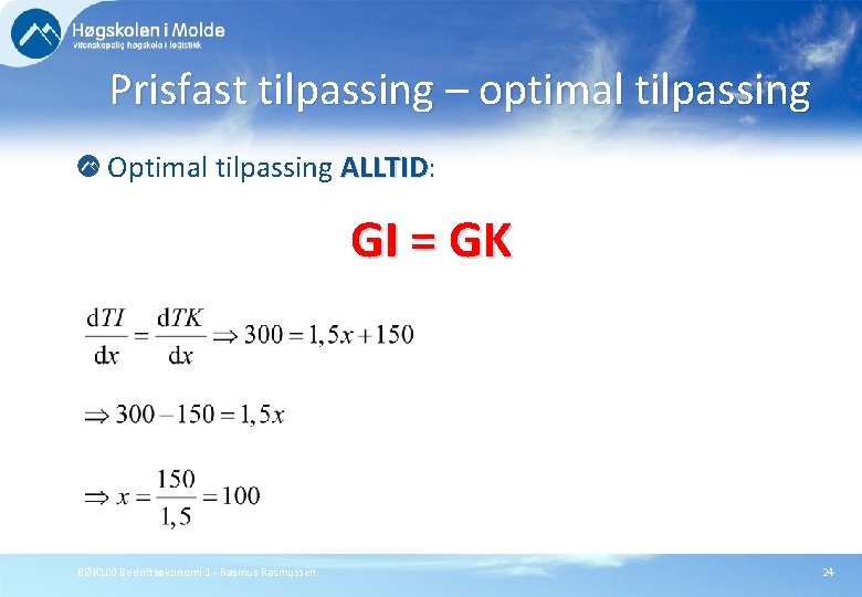 Prisfast tilpassing – optimal tilpassing Optimal tilpassing ALLTID: ALLTID GI = GK BØK 100