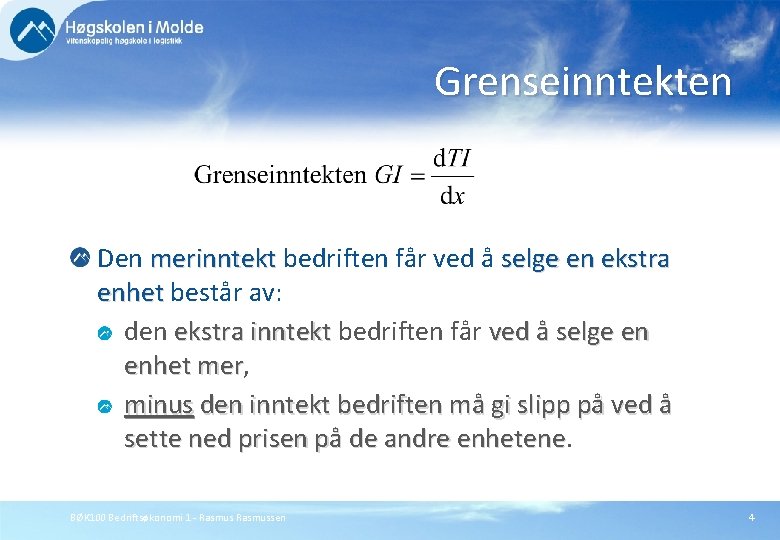 Grenseinntekten Den merinntekt bedriften får ved å selge en ekstra enhet består av: den