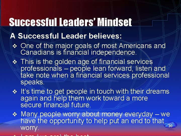 Successful Leaders’ Mindset A Successful Leader believes: One of the major goals of most