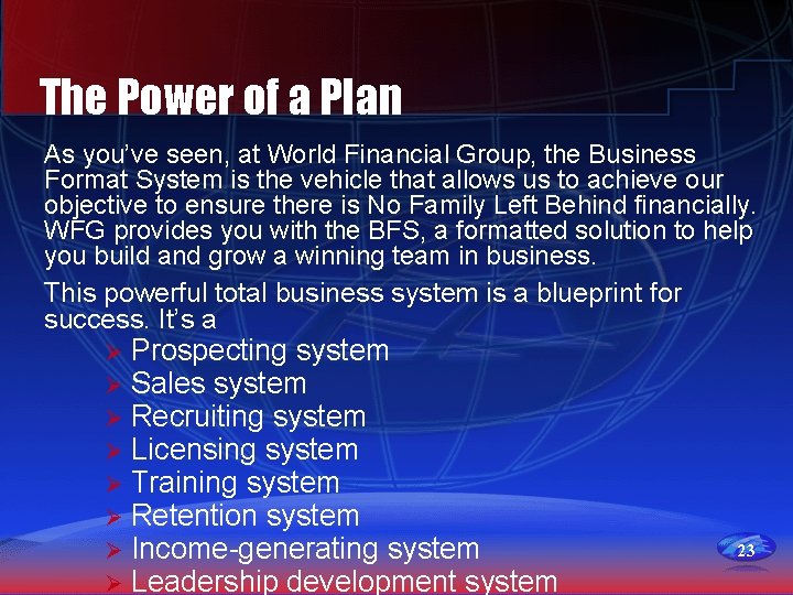 The Power of a Plan As you’ve seen, at World Financial Group, the Business