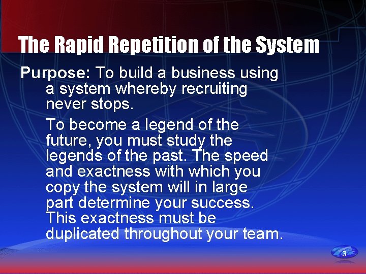 The Rapid Repetition of the System Purpose: To build a business using a system