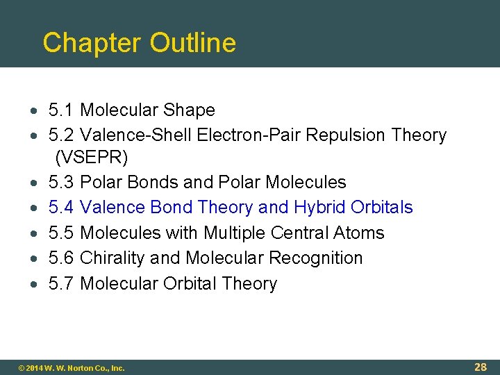 Chapter Outline 5. 1 Molecular Shape 5. 2 Valence-Shell Electron-Pair Repulsion Theory (VSEPR) 5.
