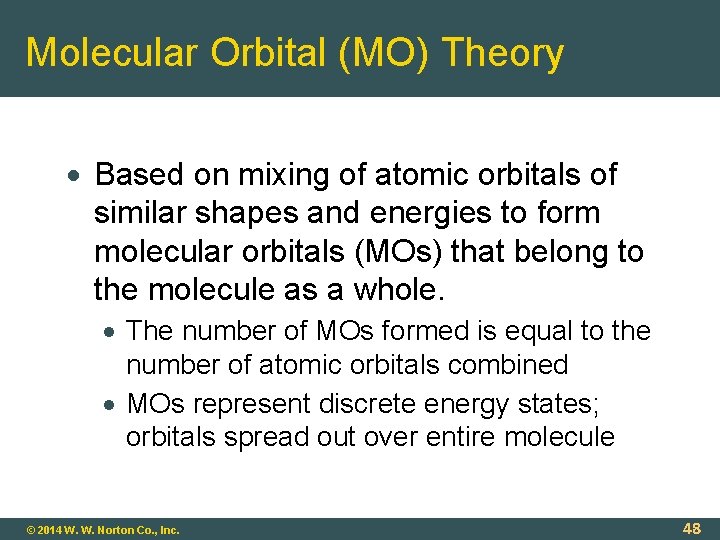 Molecular Orbital (MO) Theory Based on mixing of atomic orbitals of similar shapes and