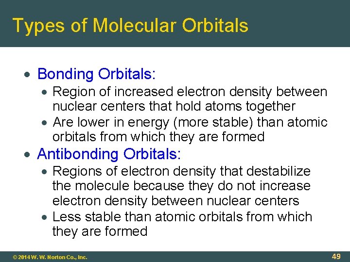 Types of Molecular Orbitals Bonding Orbitals: Region of increased electron density between nuclear centers