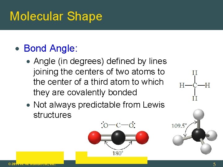Molecular Shape Bond Angle: Angle (in degrees) defined by lines joining the centers of