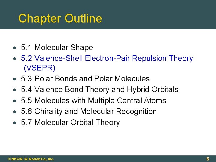 Chapter Outline 5. 1 Molecular Shape 5. 2 Valence-Shell Electron-Pair Repulsion Theory (VSEPR) 5.