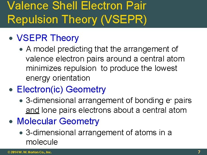 Valence Shell Electron Pair Repulsion Theory (VSEPR) VSEPR Theory A model predicting that the