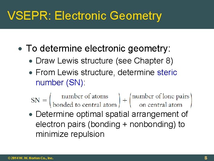 VSEPR: Electronic Geometry To determine electronic geometry: Draw Lewis structure (see Chapter 8) From