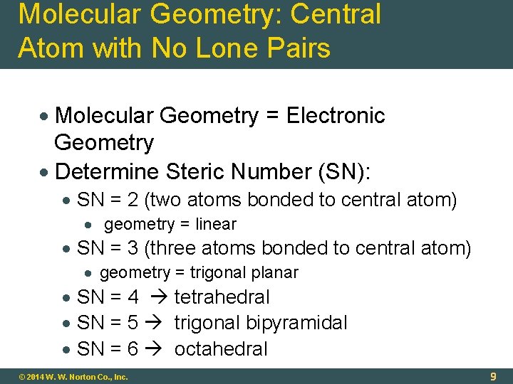 Molecular Geometry: Central Atom with No Lone Pairs Molecular Geometry = Electronic Geometry Determine