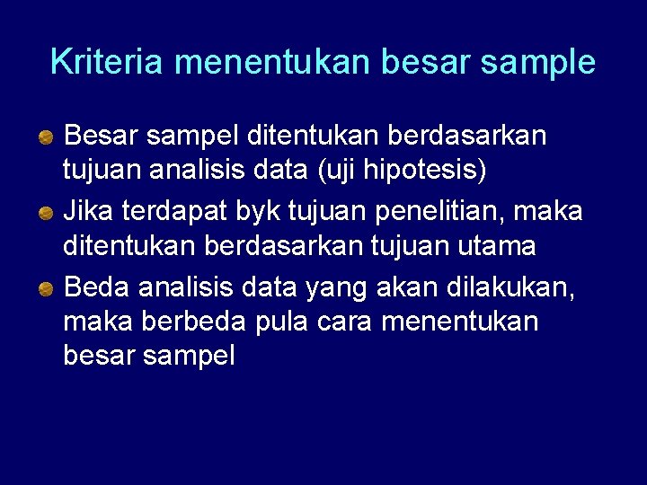Kriteria menentukan besar sample Besar sampel ditentukan berdasarkan tujuan analisis data (uji hipotesis) Jika