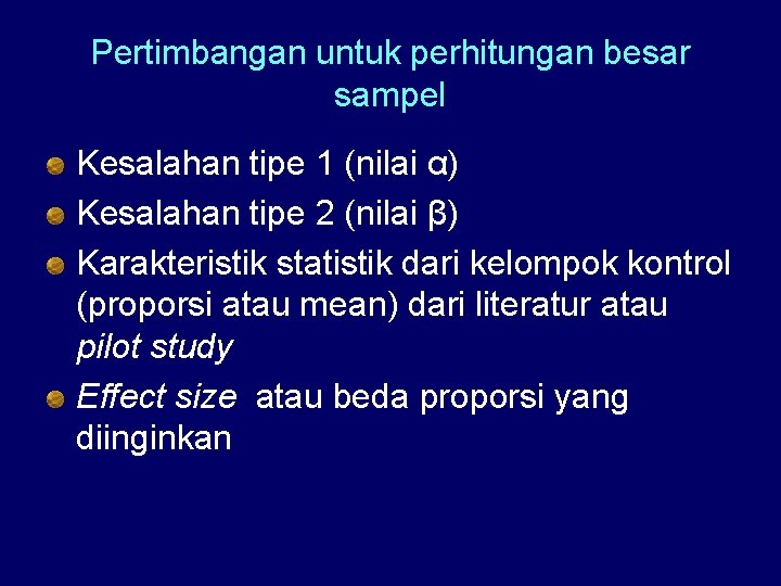 Pertimbangan untuk perhitungan besar sampel Kesalahan tipe 1 (nilai α) Kesalahan tipe 2 (nilai