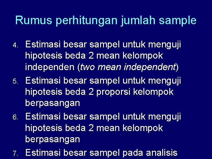 Rumus perhitungan jumlah sample 4. 5. 6. 7. Estimasi besar sampel untuk menguji hipotesis