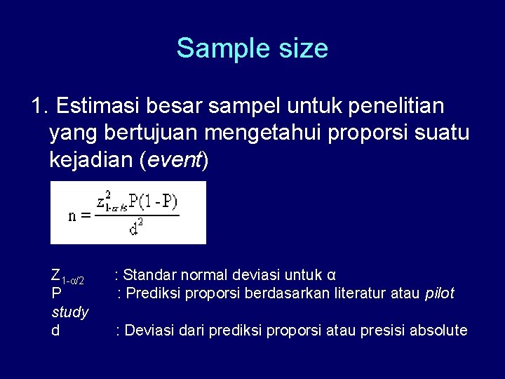 Sample size 1. Estimasi besar sampel untuk penelitian yang bertujuan mengetahui proporsi suatu kejadian