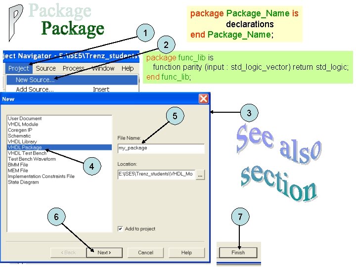 package Package_Name is declarations end Package_Name; 1 2 package func_lib is function parity (input
