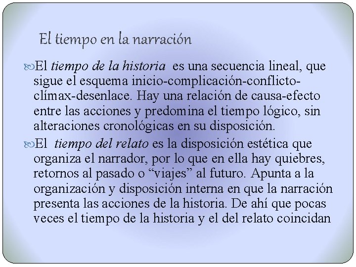 El tiempo en la narración El tiempo de la historia es una secuencia lineal,