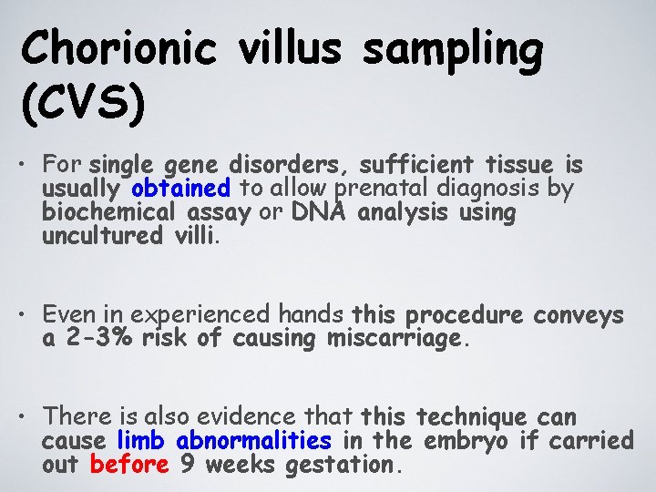 Chorionic villus sampling (CVS) • For single gene disorders, sufficient tissue is usually obtained