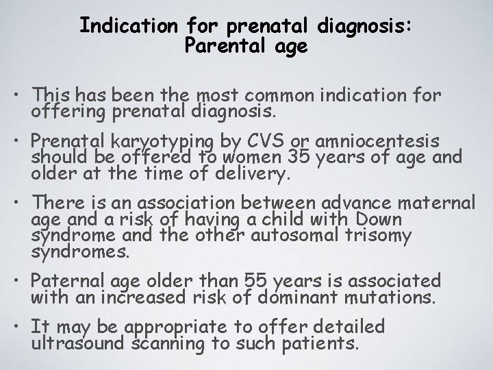 Indication for prenatal diagnosis: Parental age • This has been the most common indication