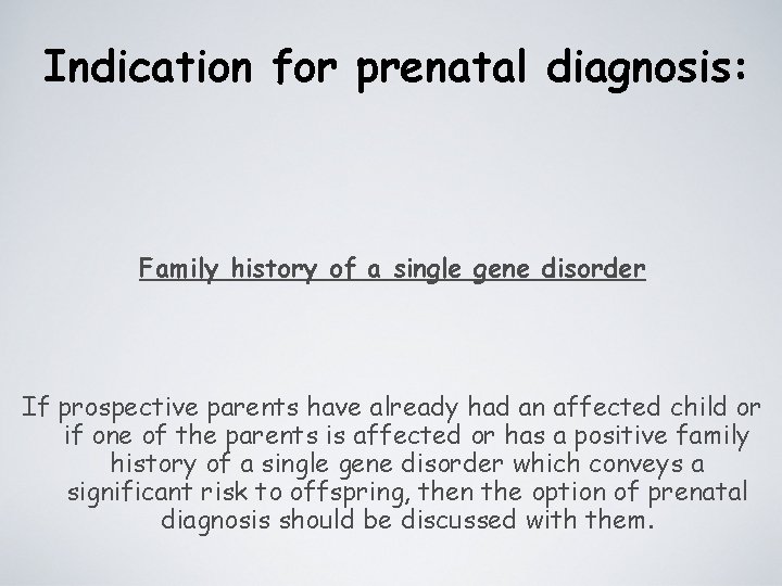 Indication for prenatal diagnosis: Family history of a single gene disorder If prospective parents