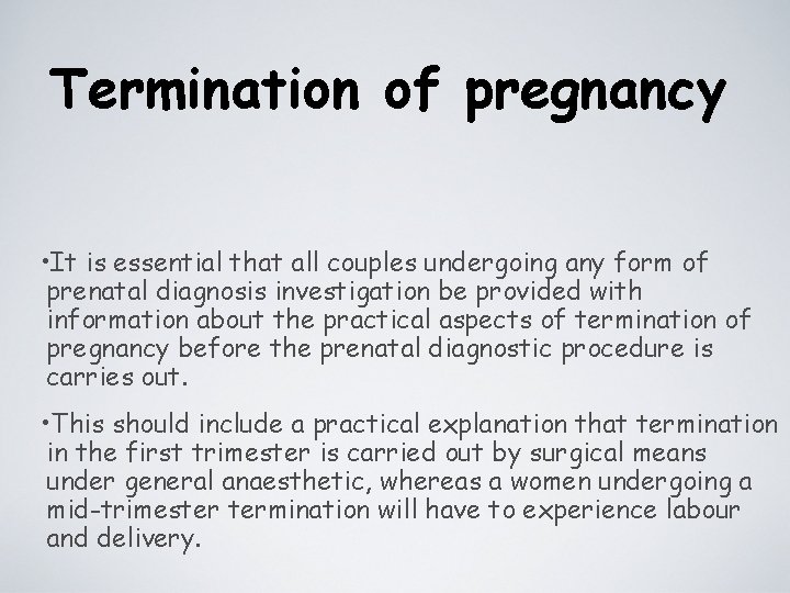 Termination of pregnancy • It is essential that all couples undergoing any form of