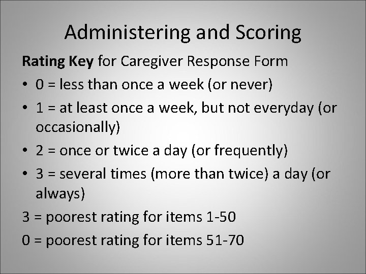 Administering and Scoring Rating Key for Caregiver Response Form • 0 = less than
