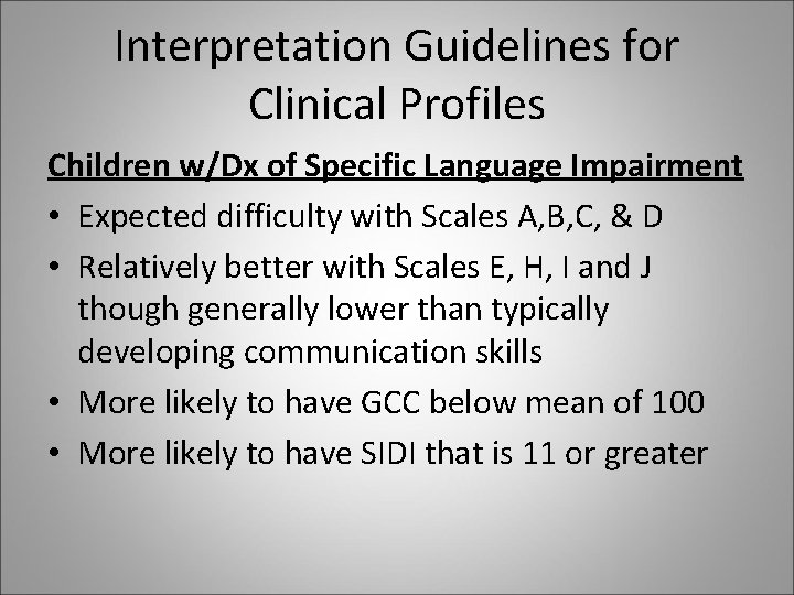 Interpretation Guidelines for Clinical Profiles Children w/Dx of Specific Language Impairment • Expected difficulty