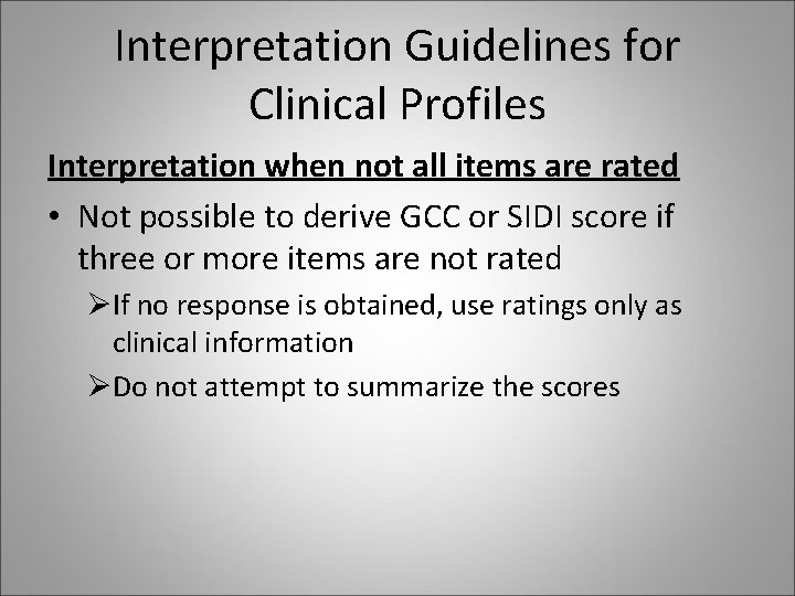 Interpretation Guidelines for Clinical Profiles Interpretation when not all items are rated • Not