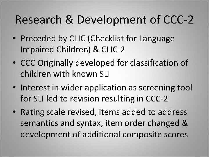 Research & Development of CCC-2 • Preceded by CLIC (Checklist for Language Impaired Children)