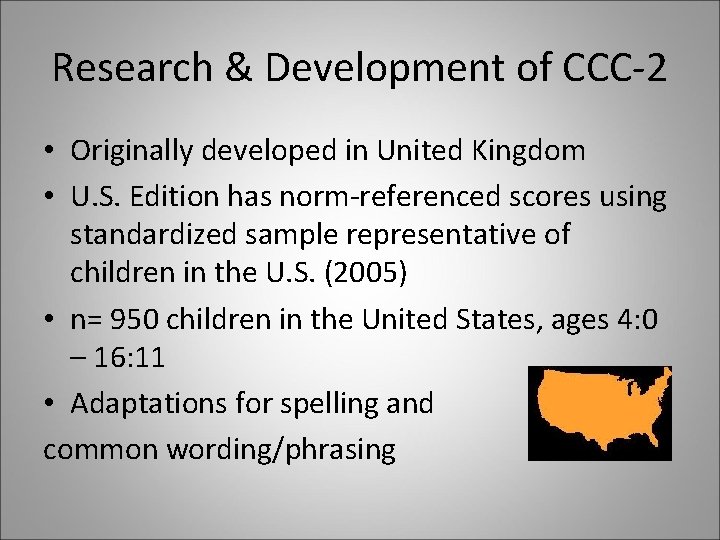 Research & Development of CCC-2 • Originally developed in United Kingdom • U. S.