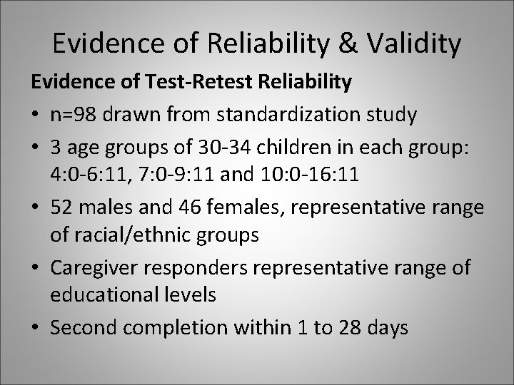 Evidence of Reliability & Validity Evidence of Test-Retest Reliability • n=98 drawn from standardization