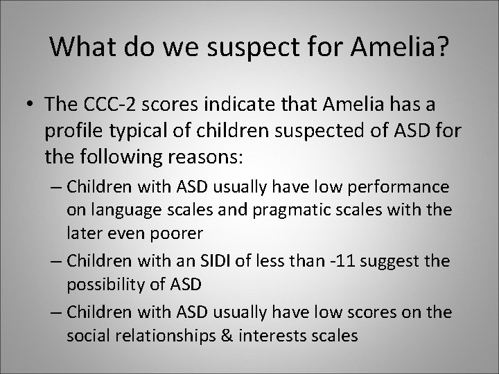 What do we suspect for Amelia? • The CCC-2 scores indicate that Amelia has