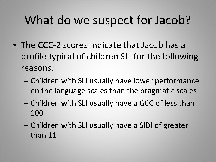 What do we suspect for Jacob? • The CCC-2 scores indicate that Jacob has
