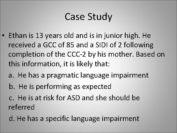 Case Study • Ethan is 13 years old and is in junior high. He