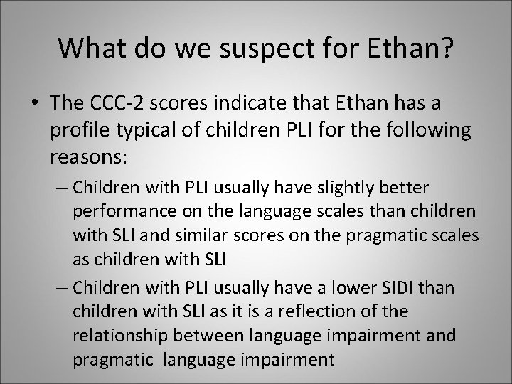 What do we suspect for Ethan? • The CCC-2 scores indicate that Ethan has