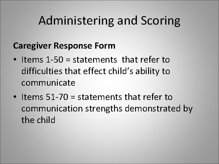 Administering and Scoring Caregiver Response Form • Items 1 -50 = statements that refer