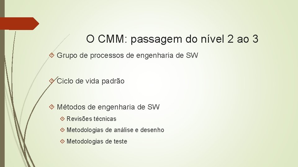 O CMM: passagem do nível 2 ao 3 Grupo de processos de engenharia de