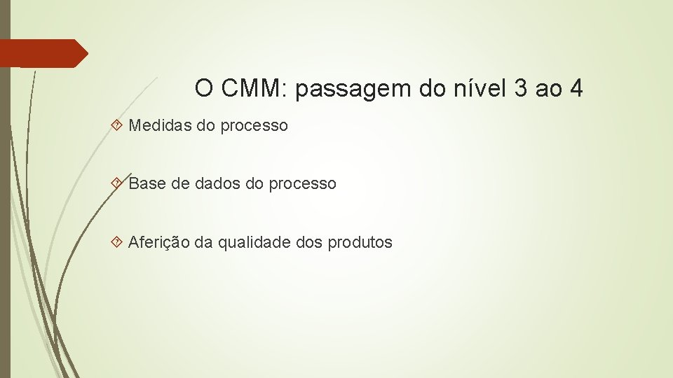 O CMM: passagem do nível 3 ao 4 Medidas do processo Base de dados