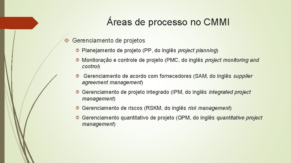Áreas de processo no CMMI Gerenciamento de projetos Planejamento de projeto (PP, do inglês