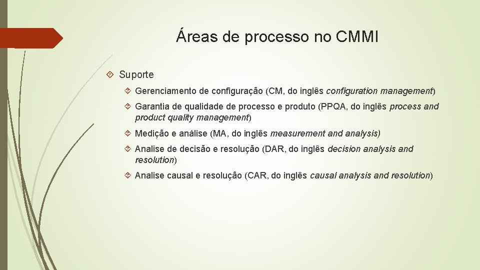 Áreas de processo no CMMI Suporte Gerenciamento de configuração (CM, do inglês configuration management)