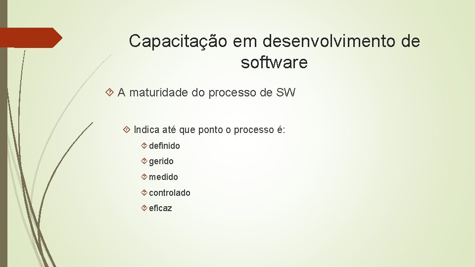 Capacitação em desenvolvimento de software A maturidade do processo de SW Indica até que
