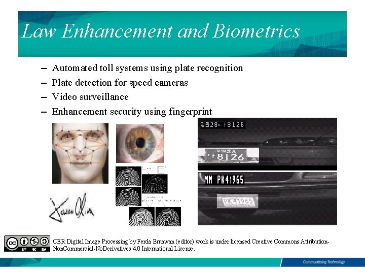 Law Enhancement and Biometrics – – Automated toll systems using plate recognition Plate detection