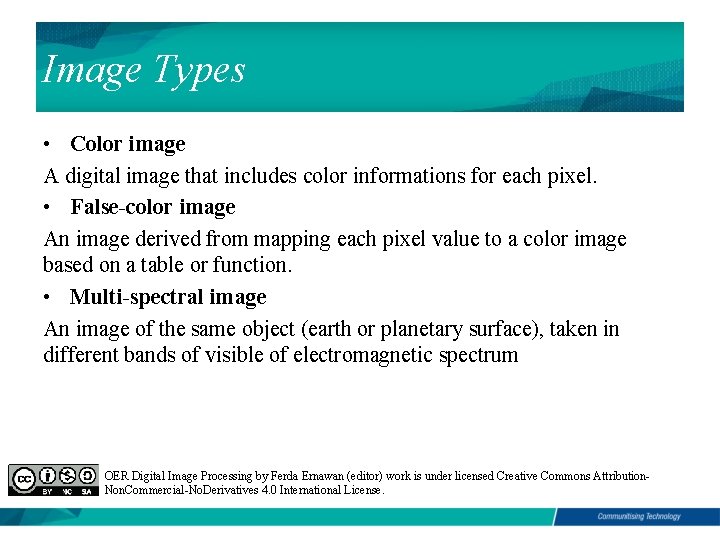 Image Types • Color image A digital image that includes color informations for each