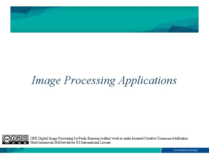 Image Processing Applications OER Digital Image Processing by Ferda Ernawan (editor) work is under