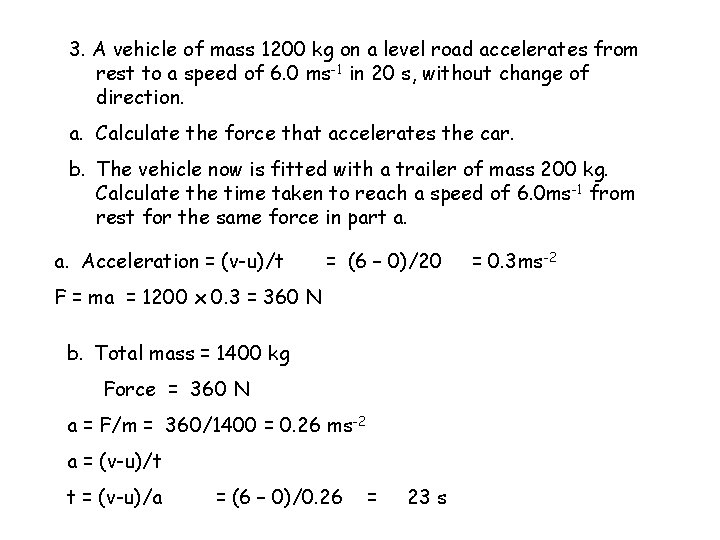 3. A vehicle of mass 1200 kg on a level road accelerates from rest