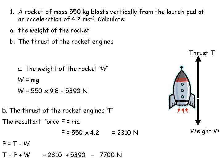 1. A rocket of mass 550 kg blasts vertically from the launch pad at