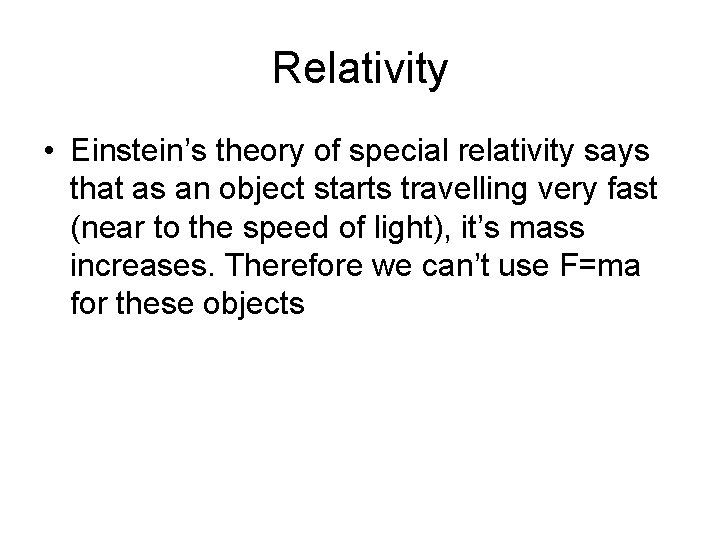 Relativity • Einstein’s theory of special relativity says that as an object starts travelling