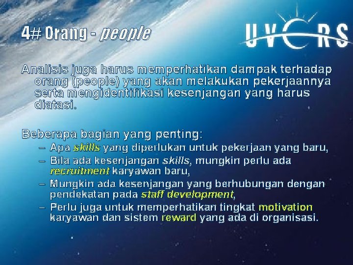 4# Orang - people Analisis juga harus memperhatikan dampak terhadap orang (people) yang akan