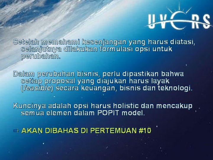 Setelah memahami kesenjangan yang harus diatasi, selanjutnya dilakukan formulasi opsi untuk perubahan. Dalam perubahan