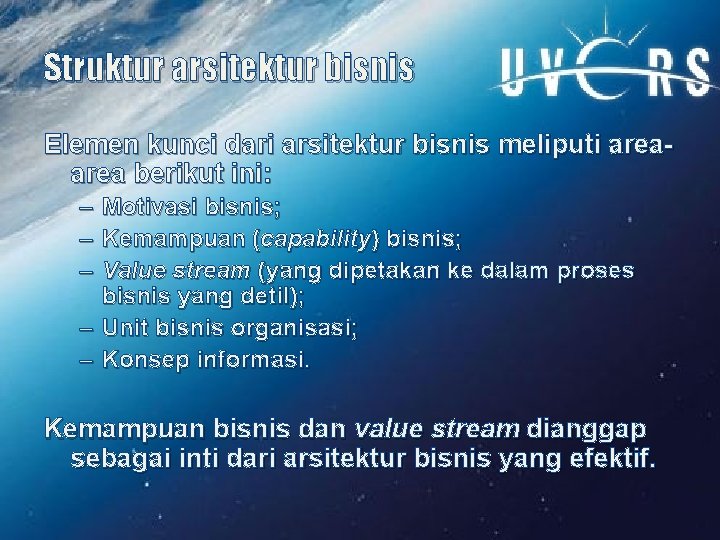 Struktur arsitektur bisnis Elemen kunci dari arsitektur bisnis meliputi area berikut ini: – Motivasi