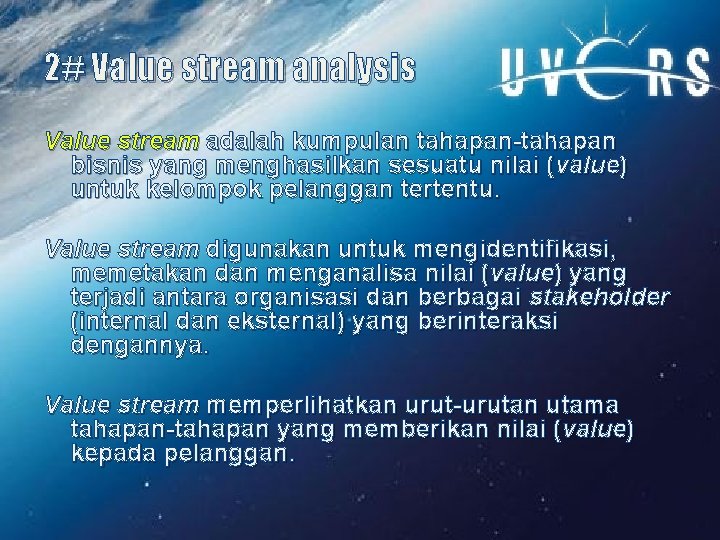 2# Value stream analysis Value stream adalah kumpulan tahapan-tahapan bisnis yang menghasilkan sesuatu nilai